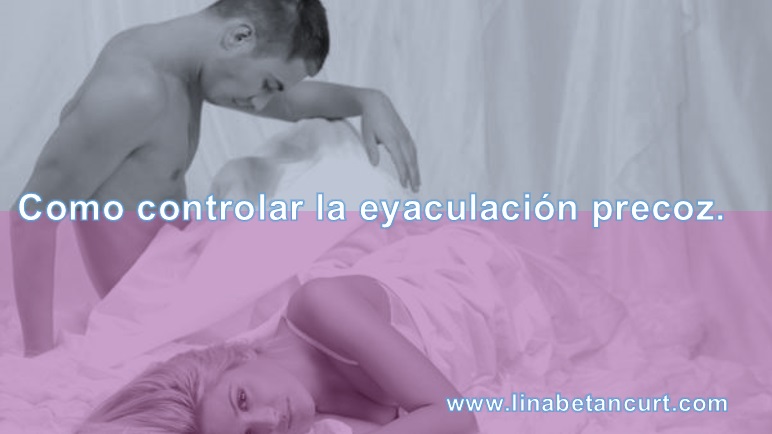 Como controlar la eyaculación precoz